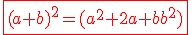 \red{\fbox{(a+b)^2=(a^2+2ab+b^2)}}